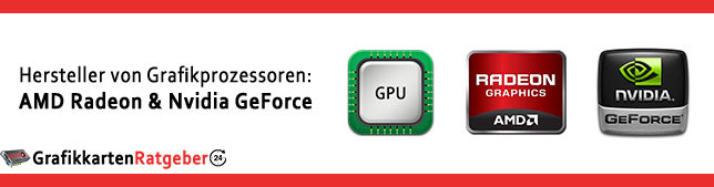 Hersteller von Grafikprozessoren - AMD Radeon und Nvidia GeForce